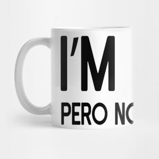 I'm Nice Pero No Te Pases, Mexican American Mom, Buena Spanglish, Funny Spanish Gift,  Latina  Puerto Rico Girl Dramatica Cool Quote Mug